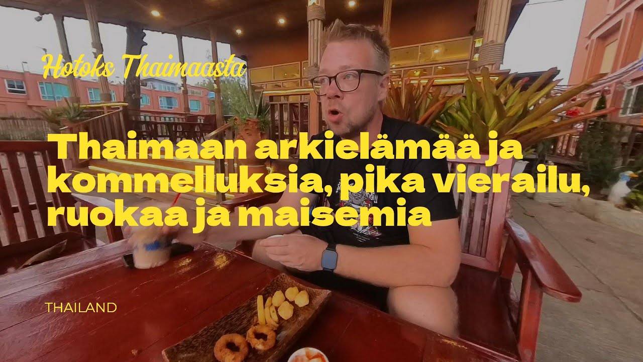 Thaimaan arkielämää ja kommelluksia, pika vierailu, ruokaa ja maisemia
