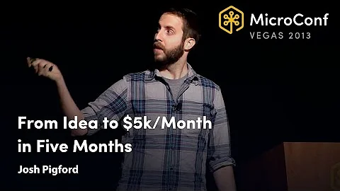 From Idea to $5k/Month in Five Months  Josh Pigfor...