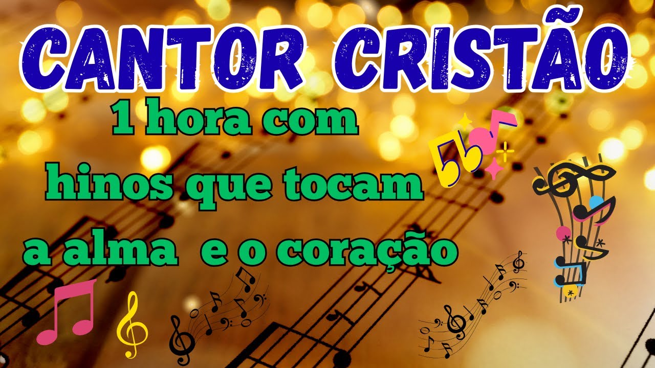 CANTOR CRISTÃO: Hinos que tocam a alma e o coração