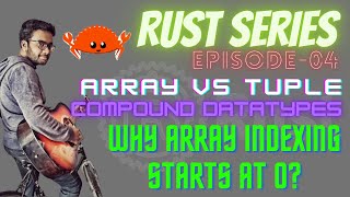 Rust Series Episode-04 | Compound Datatypes | Arrays | Tuples | Why indexing starts at 0