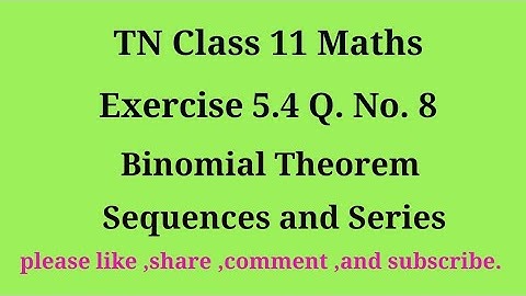 Tn 11 maths | exercise 5.4 | q. no.8|chapter 5 | Binomial theorem sequence and series |gmrrao maths|