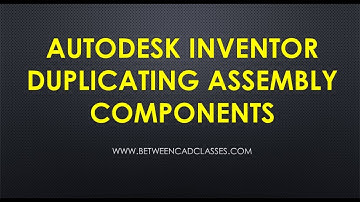 Duplicating Autodesk Inventor Assembly Components