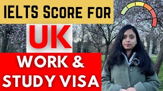 How much IELTS score required for UK  |  UK work permit, Student VISA