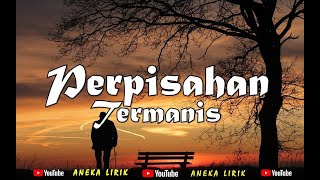 PERPISAHAN TERMANIS COVER  PERPISAHAN TERMANIS LIRIK (LIRIK)