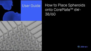 How to Place Spheroids onto CorePlate™ 6W 38/60