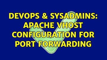 DevOps & SysAdmins: Apache vhost configuration for port forwarding