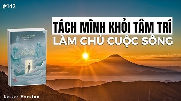 Tách mình khỏi tâm trí và làm chủ cuộc sống | Sách thoát khỏi tâm trí và bước vào cuộc sống