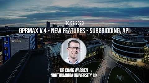 Day 2 - gprMax v4 new features - Dr Craig Warren
