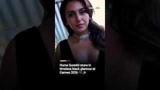 Huma Qureshi stuns in timeless black glamour at Cannes 2026 🖤✨#shorts #viral #shortvideo#humaqureshi