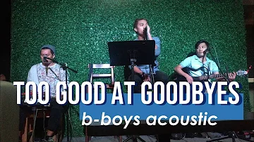 TOO GOOD AT GOODBYES - Sam Smith (BBOYS acoustic cover)