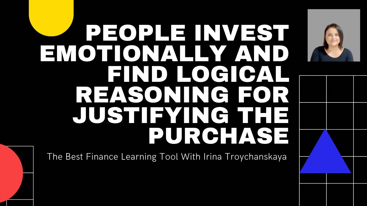 people-invest-emotionally-and-find-logical-reasoning-for-justifying-the