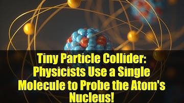 Tiny Particle Collider: Physicists Use a Single Molecule to Probe the Atom