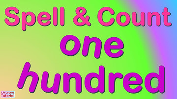 Spell and Count | Number Name  "one hundred" | Number 100 | Liy Learns Tutorial