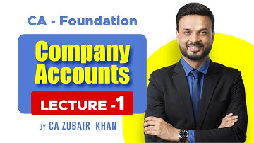 CA Foundation Company Accounts I Lecture 1 I CA Zubair Khan