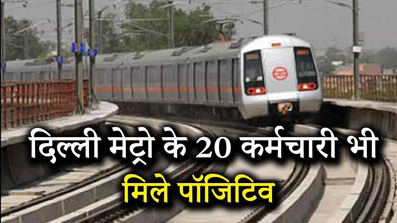 20 positive cases among Delhi Metro Employees