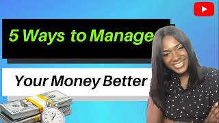 5 Ways to Manage Your Money Better | How to grow wealth | Becoming Financially Stable