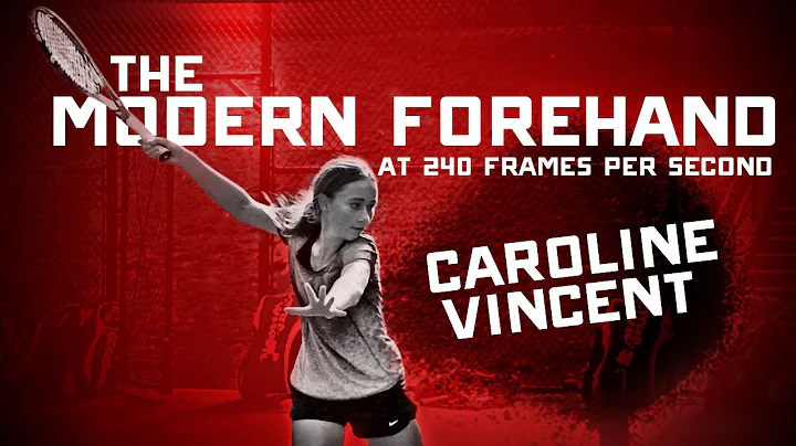The Modern Forehand @ 240 fps - Caroline Vincent
