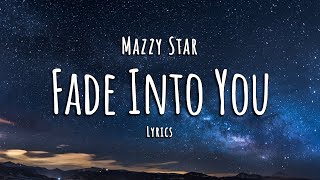 Mazzy Star - Fade Into You (Lyrics)