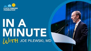 CF Foundation | In a Minute with Joe Pilewski, MD