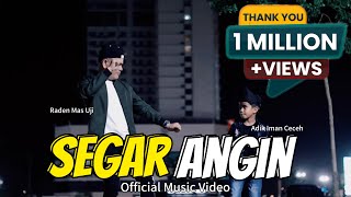 Segar Angin - Raden Mas Uji & Iman Burung Ceceh "2024 Version" (Official Music Video)