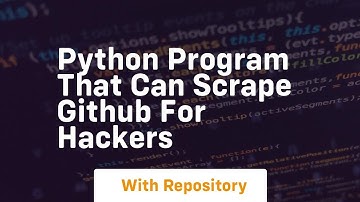 Python program that can scrape github for hackers
