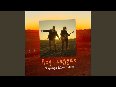 Kapanga & Los Cafres - Hoy Reggae