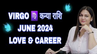 VIRGO ♍️ कन्या राशि JUNE 2024 LOVE & CAREER MONTHLY HOROSCOPE ❤️ 🦋