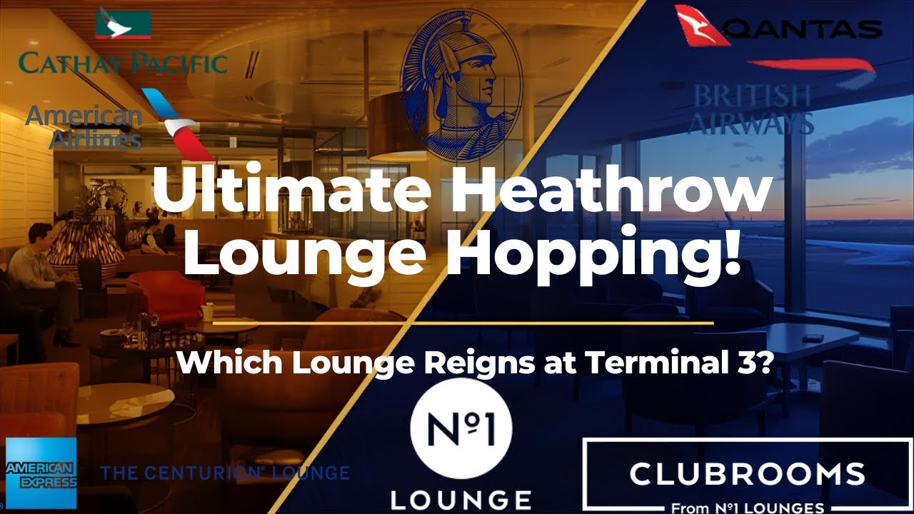 Ultimate Heathrow Lounge Hopping! Which Lounge Reigns Supreme at ...
