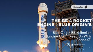 The BE-4 Rocket Engine - Blue Origin's Great Disappointment