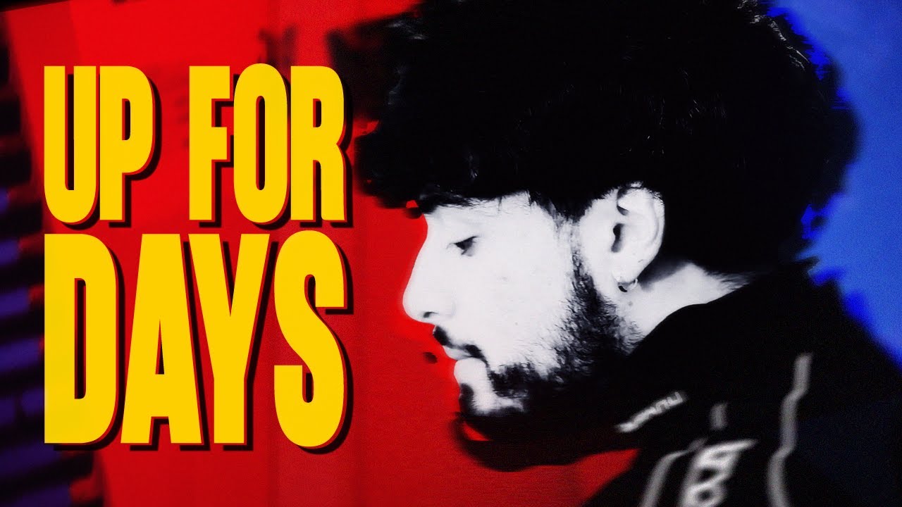 Up For Days (Official Music Video)