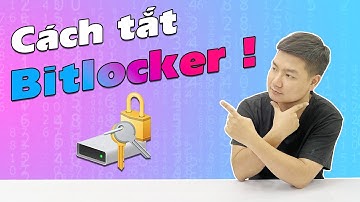 Bitlocker Là Gì? Hướng Dẫn "Bật" Tắt Bitlocker Đơn Giản Nhưng Không Phải Ai Cũng Biết