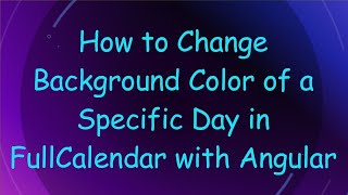 How to Change Background Color of a Specific Day in FullCalendar with Angular