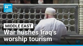 'No pilgrims': Regional war hushes Iraq's worship tourism • FRANCE 24 English