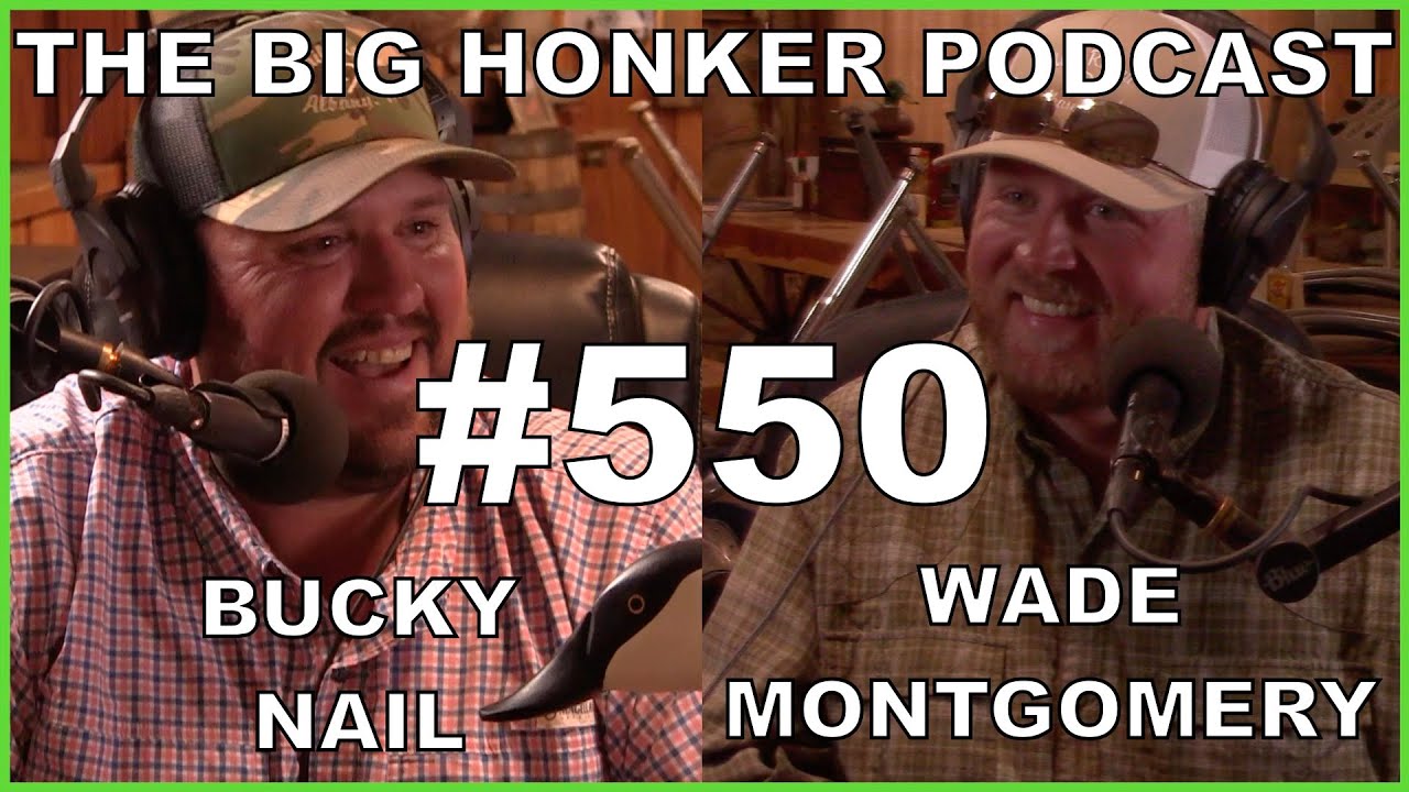 The Big Honker Podcast Episode #550: Bucky Nail & Wade Montgomery - YouTube