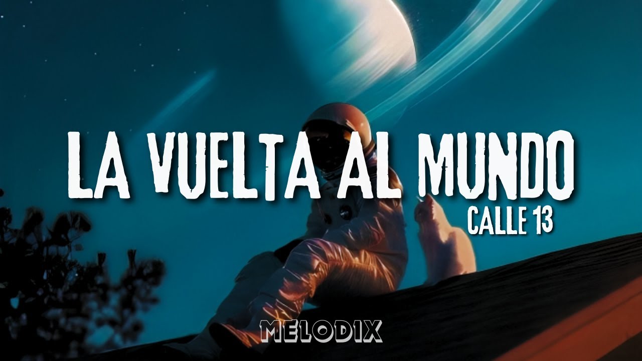 Calle 13 - LA VUELTA AL MUNDO (Letra) “un día decidí, Hacerle caso a la brisa”