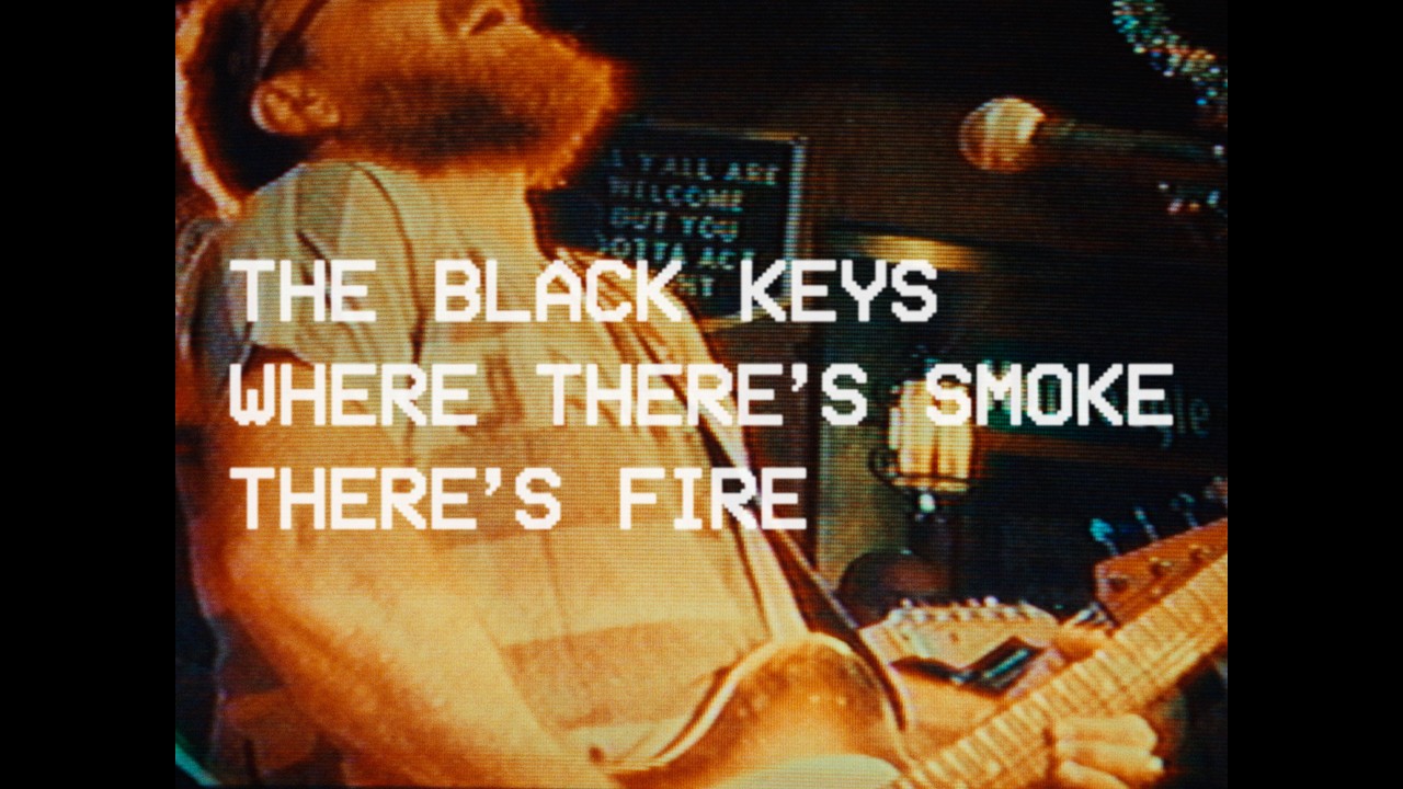 The Black Keys - Where There's Smoke, There's Fire