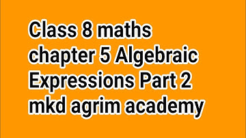 Class 8 maths | chapter 5 Algebraic Expressions Part 2 | mkd agrim academy