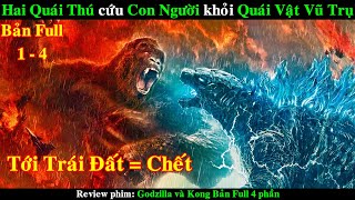 Các Sinh Vật Khổng Lồ tranh giành Trái Đất từ Con Người | REVIEW PHIM Godzilla và Kong Bản Full 14