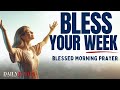Pray this prayer for a blessed week ahead  good week morning devotional prayer to start your day