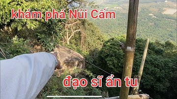 Khám phá nơi đạo sĩ ẩn tu giữa rừng trên Núi Cấm.