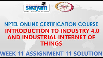 Introduction to Industry 4.0 and Industrial Internet of Things|NPTEL| Week 11 Assignment 11 Solution