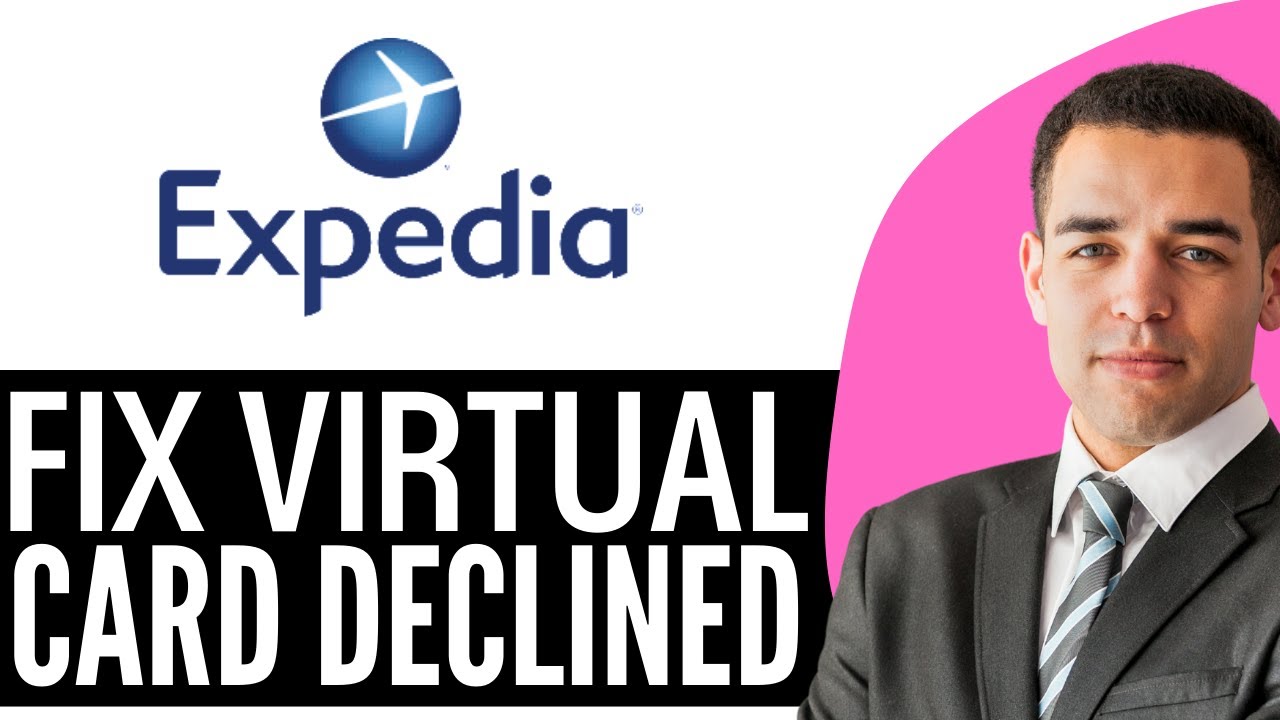 Expedia Virtual Card Declined (2026) Step By Step