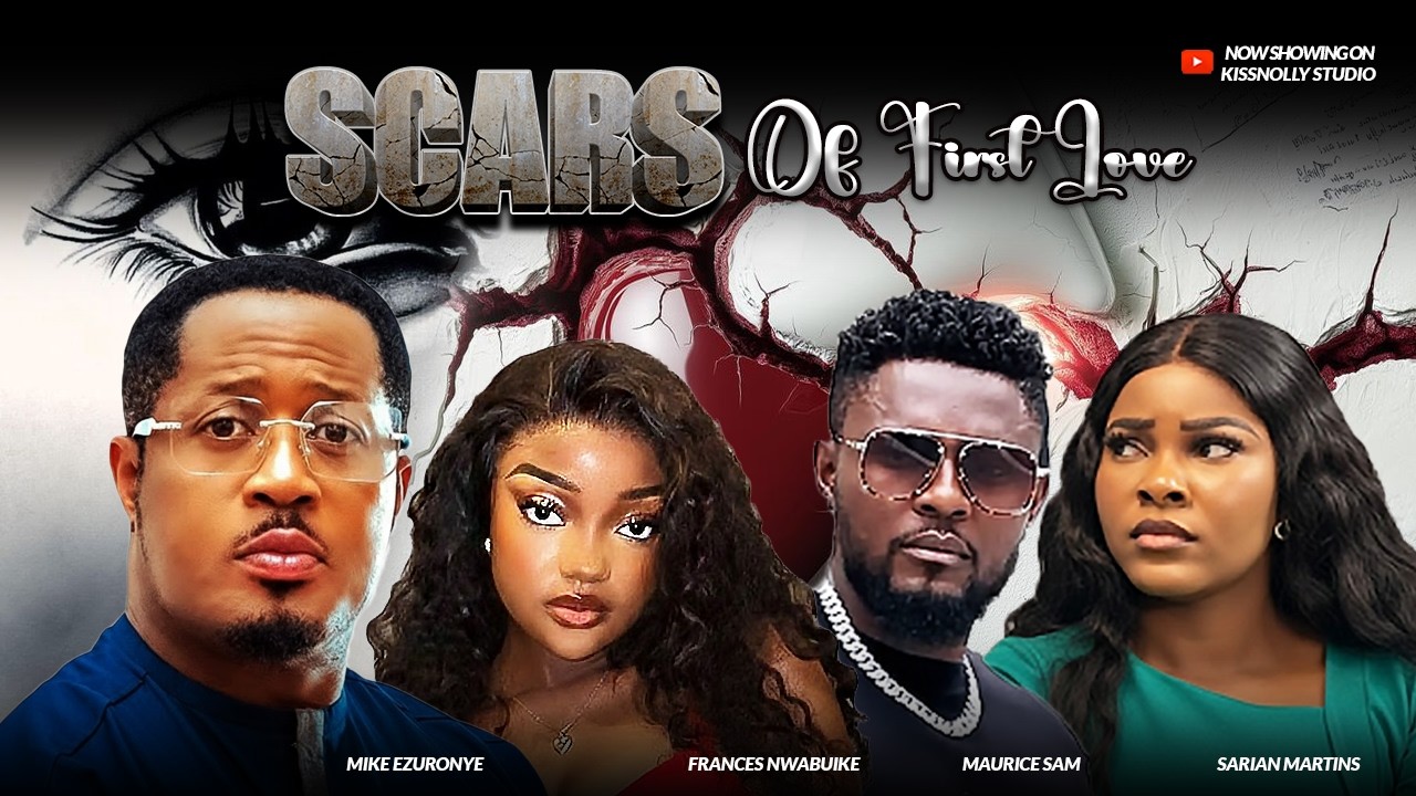 SCARS OF FIRST LOVE-MUARICE SAM/MIKE EZURONYE/SARIAN MARTINZ/FRANCES NWADIKE Latest Nollywood Movies