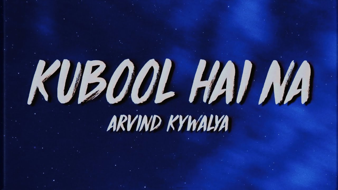 Arvind   Kubool Hai Na LyricsMeaning