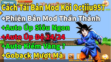 Ngọc Rồng Online - Cách Tải Và Sử Dụng Bản Mod Thần Thánh Của Anh Kòi Octiiu957 Trên Máy Tính