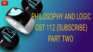 GST 112 (PHILOSOPHY AND LOGIC) PART TWO; Subscribe and Share