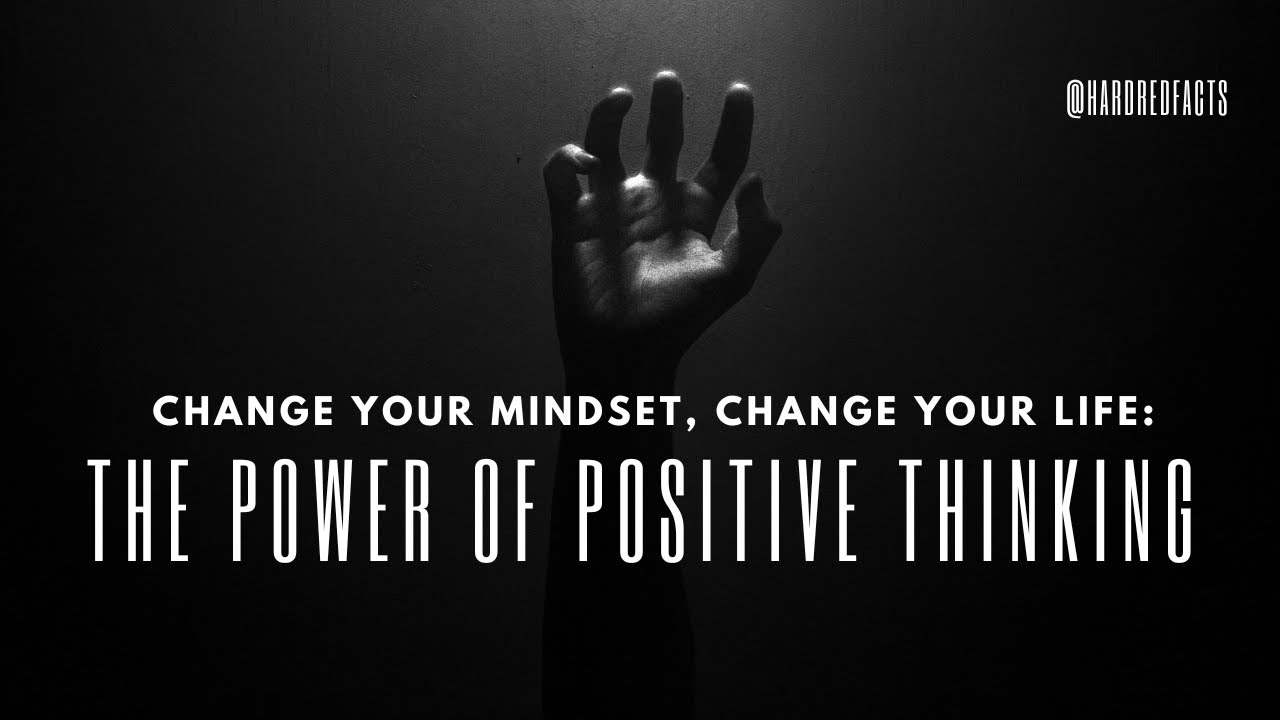 Change Your Mindset, Change Your Life: The Power of Positive Thinking ...