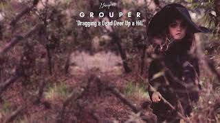 Grouper - Dragging A Dead Deer Up A Hill (Full Album)