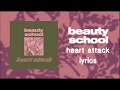 Beauty School - Heart Attack ( Lyric Video )