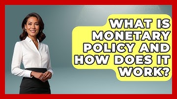 What Is Monetary Policy And How Does It Work? - Macroecon Experts
